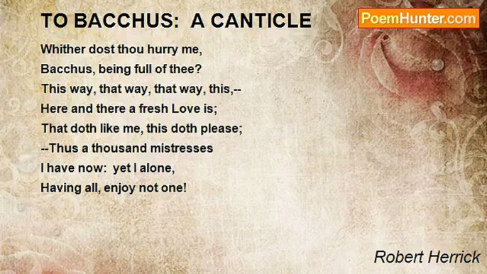 Robert Herrick - TO BACCHUS:  A CANTICLE