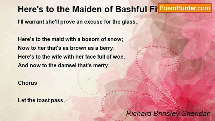 Richard Brinsley Sheridan - Here's to the Maiden of Bashful Fifteen