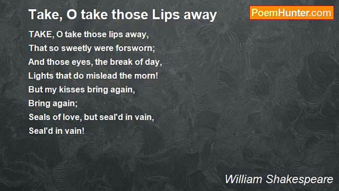 William Shakespeare - Take, O take those Lips away