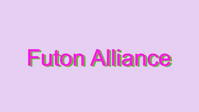 How to Pronounce Futon Alliance