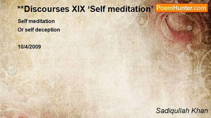 Sadiqullah Khan - **Discourses XIX ‘Self meditation’