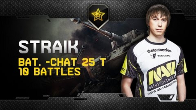 Na`Vi.Straik: Bat. -Chat 25 t - 10 battles series [47 208 DMG]