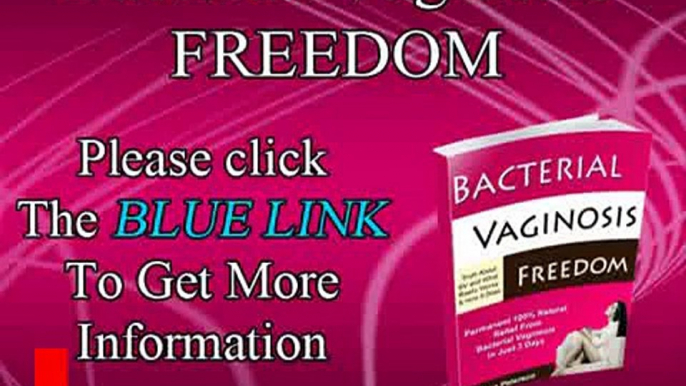 Bacterial Vaginosis Freedom - Natural Treatment For Bacterial Vaginosis At Home