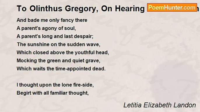 Letitia Elizabeth Landon - To Olinthus Gregory, On Hearing Of The Death Of His Eldest Son, Who Was Drowned As He Was Returning By Water To His Father’s House At Woolrich