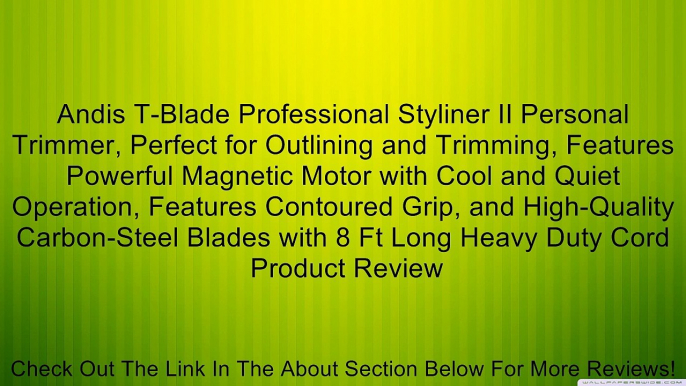 Andis T-Blade Professional Styliner II Personal Trimmer, Perfect for Outlining and Trimming, Features Powerful Magnetic Motor with Cool and Quiet Operation, Features Contoured Grip, and High-Quality Carbon-Steel Blades with 8 Ft Long Heavy Duty Cord