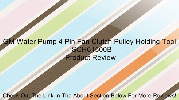 GM Water Pump 4 Pin Fan Clutch Pulley Holding Tool - SCH61500B Review