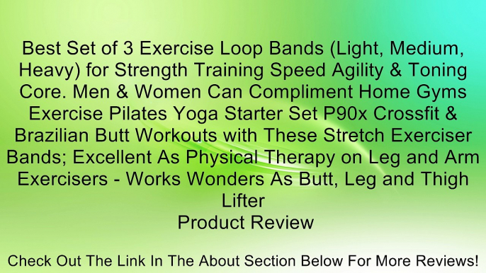 Best Set of 3 Exercise Loop Bands (Light, Medium, Heavy) for Strength Training Speed Agility & Toning Core. Men & Women Can Compliment Home Gyms Exercise Pilates Yoga Starter Set P90x Crossfit & Brazilian Butt Workouts with These Stretch Exerciser Bands;