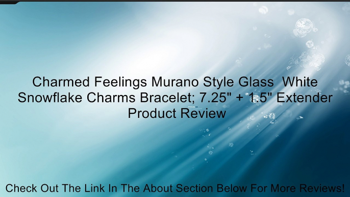 Charmed Feelings Murano Style Glass  White Snowflake Charms Bracelet; 7.25" + 1.5" Extender Review