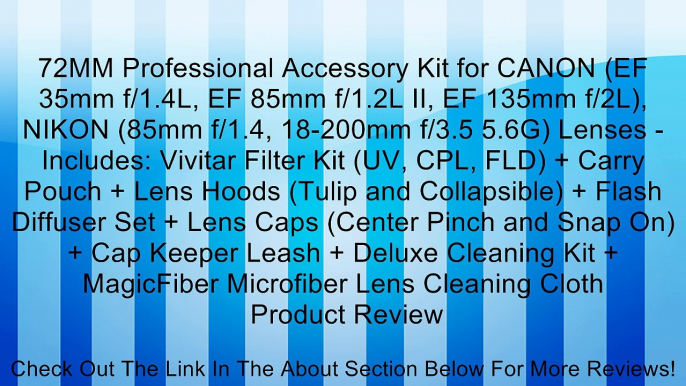 72MM Professional Accessory Kit for CANON (EF 35mm f/1.4L, EF 85mm f/1.2L II, EF 135mm f/2L), NIKON (85mm f/1.4, 18-200mm f/3.5 5.6G) Lenses - Includes: Vivitar Filter Kit (UV, CPL, FLD) + Carry Pouch + Lens Hoods (Tulip and Collapsible) + Flash Diffuser