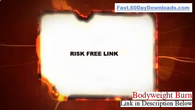 Bodyweight Burn Download the System Free of Risk - 60 Day Guarantee