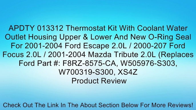 APDTY 013312 Thermostat Kit With Coolant Water Outlet Housing Upper & Lower And New O-Ring Seal For 2001-2004 Ford Escape 2.0L / 2000-207 Ford Focus 2.0L / 2001-2004 Mazda Tribute 2.0L (Replaces Ford Part #: F8RZ-8575-CA, W505976-S303, W700319-S300, XS4Z