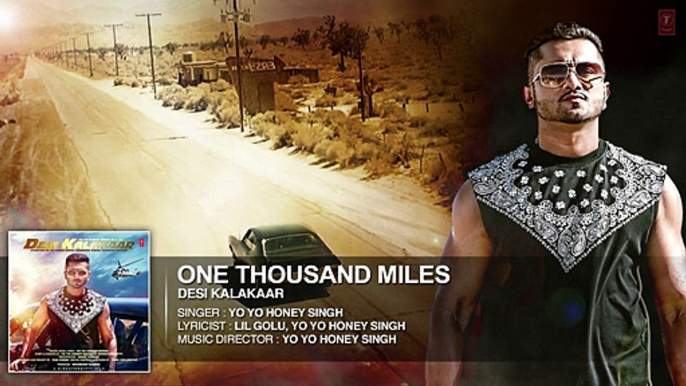 One Thousand Miles Full Video Song - Yo Yo Honey Singh - Desi Kalakaar by Gul Gee - gulgeevideotube - Video Dailymotion