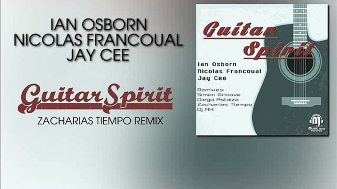 Ian Osborn, Nicolas Francoual & Jay Cee - Guitar Spirit (Zacharias Tiempo Remix)