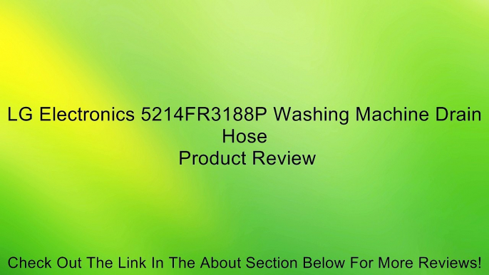 LG Electronics 5214FR3188P Washing Machine Drain Hose Review