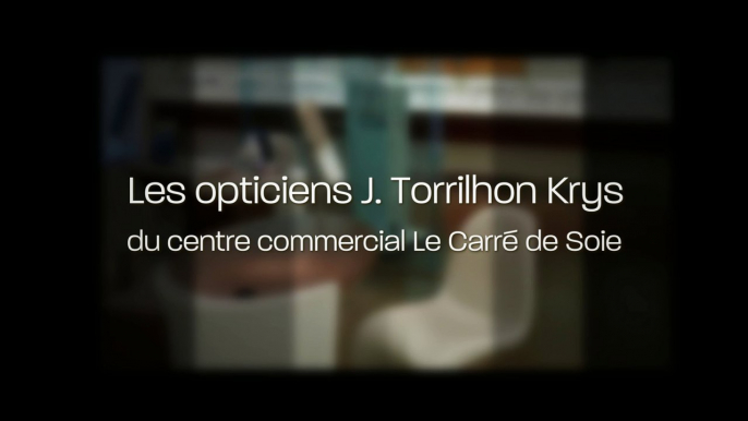 Opticien au centre commercial Le Carre de Soie - Opticien J. Torrilhon