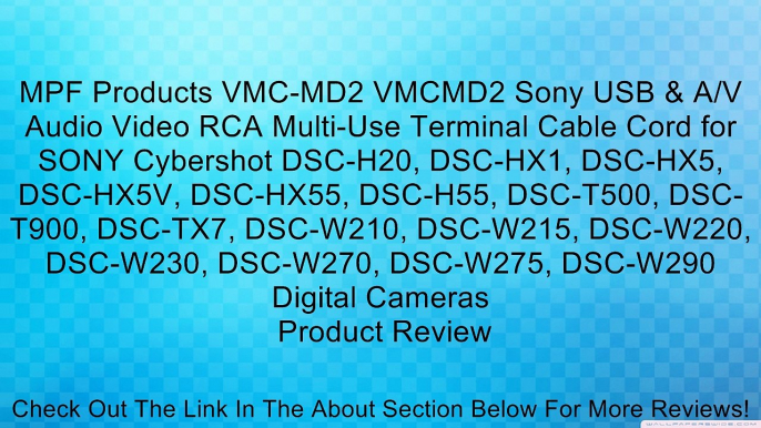 MPF Products VMC-MD2 VMCMD2 Sony USB & A/V Audio Video RCA Multi-Use Terminal Cable Cord for SONY Cybershot DSC-H20, DSC-HX1, DSC-HX5, DSC-HX5V, DSC-HX55, DSC-H55, DSC-T500, DSC-T900, DSC-TX7, DSC-W210, DSC-W215, DSC-W220, DSC-W230, DSC-W270, DSC-W275, DS