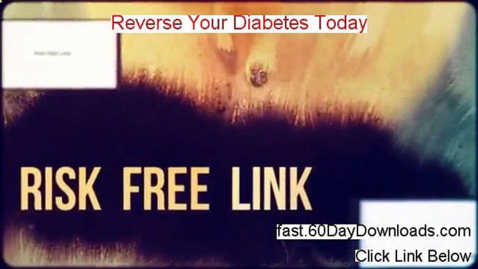 Reverse Your Diabetes Today Download Risk Free (our review)