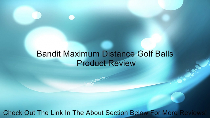 Bandit Maximum Distance Golf Balls Review