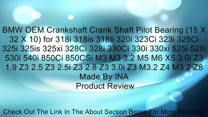 BMW OEM Crankshaft Crank Shaft Pilot Bearing (15 X 32 X 10) for 318i 318is 318ti 320i 323Ci 323i 325Ci 325i 325is 325xi 328Ci 328i 330Ci 330i 330xi 525i 528i 530i 540i 850Ci 850CSi M3 M3 3.2 M5 M6 X5 3.0i Z3 1.9 Z3 2.5 Z3 2.5i Z3 2.8 Z3 3.0i Z3 M3.2 Z4 M3