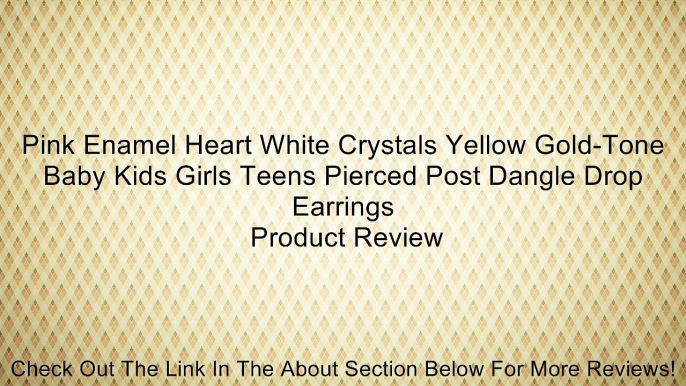 Pink Enamel Heart White Crystals Yellow Gold-Tone Baby Kids Girls Teens Pierced Post Dangle Drop Earrings Review