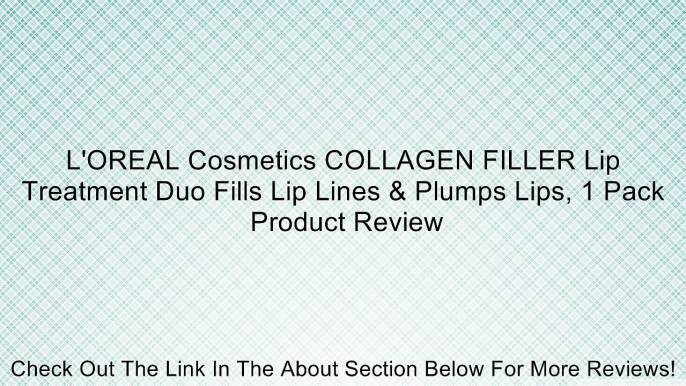 L'OREAL Cosmetics COLLAGEN FILLER Lip Treatment Duo Fills Lip Lines & Plumps Lips, 1 Pack Review