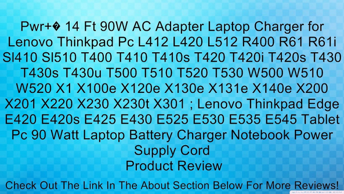 Pwr+� 14 Ft 90W AC Adapter Laptop Charger for Lenovo Thinkpad Pc L412 L420 L512 R400 R61 R61i Sl410 Sl510 T400 T410 T410s T420 T420i T420s T430 T430s T430u T500 T510 T520 T530 W500 W510 W520 X1 X100e X120e X130e X131e X140e X200 X201 X220 X230 X230t X301