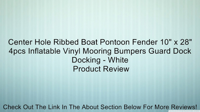 Center Hole Ribbed Boat Pontoon Fender 10" x 28" 4pcs Inflatable Vinyl Mooring Bumpers Guard Dock Docking - White Review