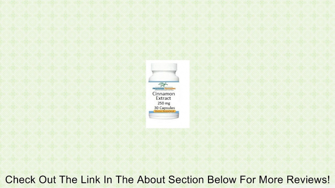 Cinnamon Extract, 4% Essential Oil, Glucose Support, 250 mg, 30 Capsules - Endorsed by Ray Sahelian, MD Review