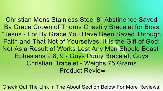 Christian Mens Stainless Steel 8" Abstinence Saved By Grace Crown of Thorns Chastity Bracelet for Boys "Jesus - For By Grace You Have Been Saved Through Faith and That Not of Yourselves, It Is the Gift of God: Not As a Result of Works Lest Any Man Should