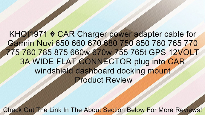 KHOI1971 � CAR Charger power adapter cable for Garmin Nuvi 650 660 670 680 750 850 760 765 770 775 780 785 875 660w 670w 755 765t GPS 12VOLT 3A WIDE FLAT CONNECTOR plug into CAR windshield dashboard docking mount Review
