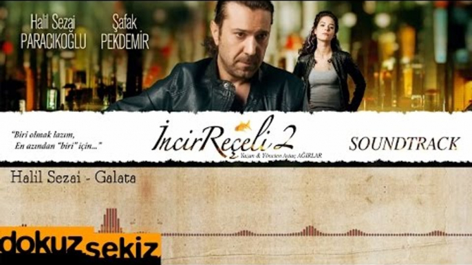 Halil Sezai - Galata (İncir Reçeli 2 / Soundtrack)