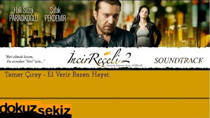 Tamer Çıray - El Verir Bazen Hayat (İncir Reçeli 2 / Soundtrack)