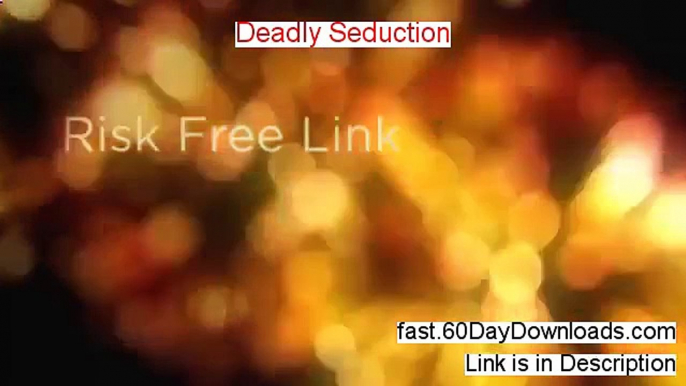 Deadly Seduction Review 2014 - Customer Review Story