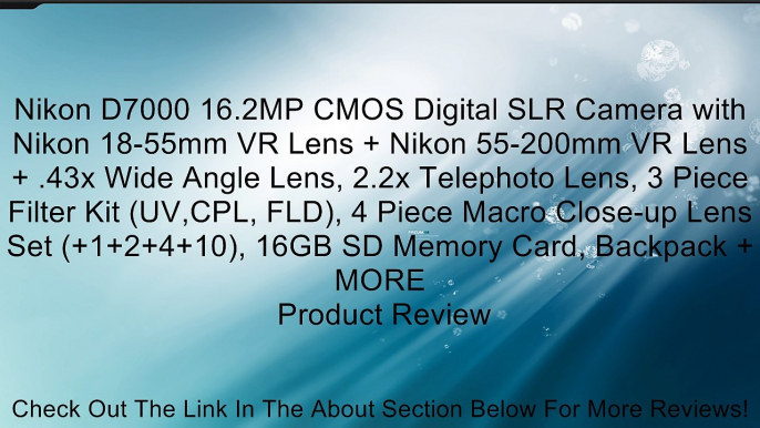 Nikon D7000 16.2MP CMOS Digital SLR Camera with Nikon 18-55mm VR Lens + Nikon 55-200mm VR Lens + .43x Wide Angle Lens, 2.2x Telephoto Lens, 3 Piece Filter Kit (UV,CPL, FLD), 4 Piece Macro Close-up Lens Set (+1+2+4+10), 16GB SD Memory Card, Backpack + MORE