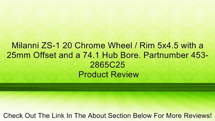 Milanni ZS-1 20 Chrome Wheel / Rim 5x4.5 with a 25mm Offset and a 74.1 Hub Bore. Partnumber 453-2865C25 Review