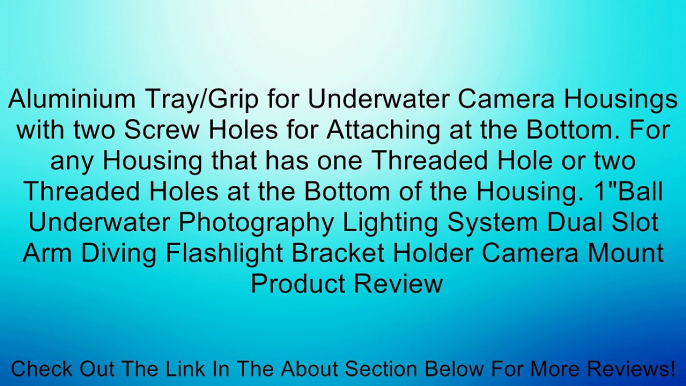 Aluminium Tray/Grip for Underwater Camera Housings with two Screw Holes for Attaching at the Bottom. For any Housing that has one Threaded Hole or two Threaded Holes at the Bottom of the Housing. 1"Ball Underwater Photography Lighting System Dual Slot Arm