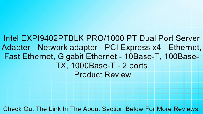 Intel EXPI9402PTBLK PRO/1000 PT Dual Port Server Adapter - Network adapter - PCI Express x4 - Ethernet, Fast Ethernet, Gigabit Ethernet - 10Base-T, 100Base-TX, 1000Base-T - 2 ports Review