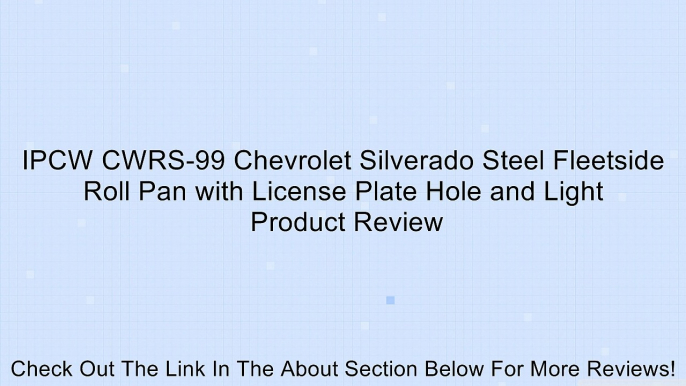 IPCW CWRS-99 Chevrolet Silverado Steel Fleetside Roll Pan with License Plate Hole and Light Review