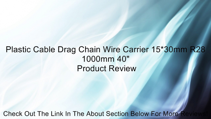 Plastic Cable Drag Chain Wire Carrier 15*30mm R28 1000mm 40" Review