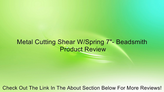 Metal Cutting Shear W/Spring 7"- Beadsmith Review