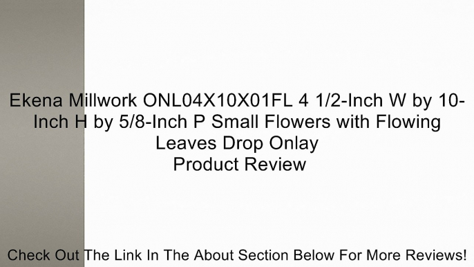 Ekena Millwork ONL04X10X01FL 4 1/2-Inch W by 10-Inch H by 5/8-Inch P Small Flowers with Flowing Leaves Drop Onlay Review