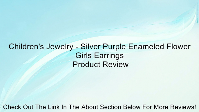 Children's Jewelry - Silver Purple Enameled Flower Girls Earrings Review