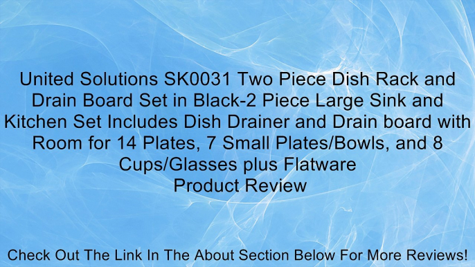 United Solutions SK0031 Two Piece Dish Rack and Drain Board Set in Black-2 Piece Large Sink and Kitchen Set Includes Dish Drainer and Drain board with Room for 14 Plates, 7 Small Plates/Bowls, and 8 Cups/Glasses plus Flatware Review