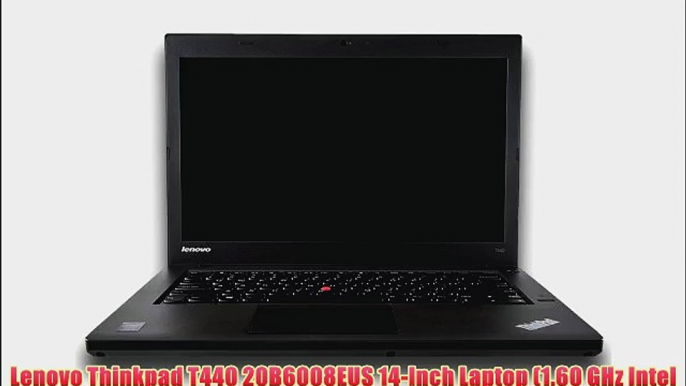 Lenovo Thinkpad T440 20B6008EUS 14-Inch Laptop (1.60 GHz Intel Core i5-4200U Processor 4GB