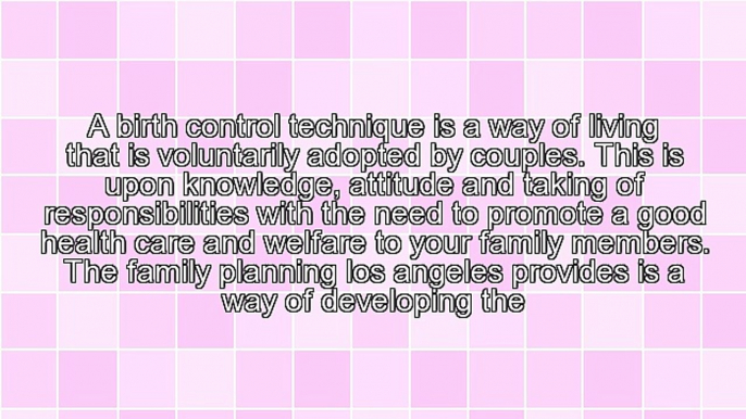 Ways Of Family Planning Los Angeles Provides