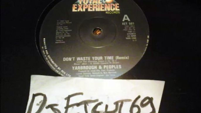 YARBROUGH & PEOPLES -DON'T WASTE YOUR TIME(REMIX)TOTAL EXPERIENCE REC 84(RIP ETCUT)