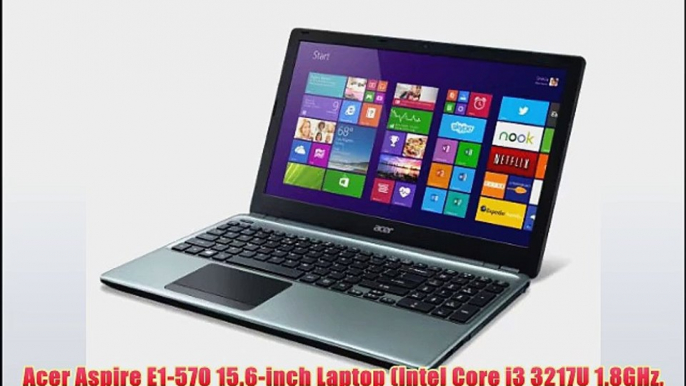 Acer Aspire E1-570 15.6-inch Laptop (Intel Core i3 3217U 1.8GHz 4GB RAM 750GB HDD DVDSM DL