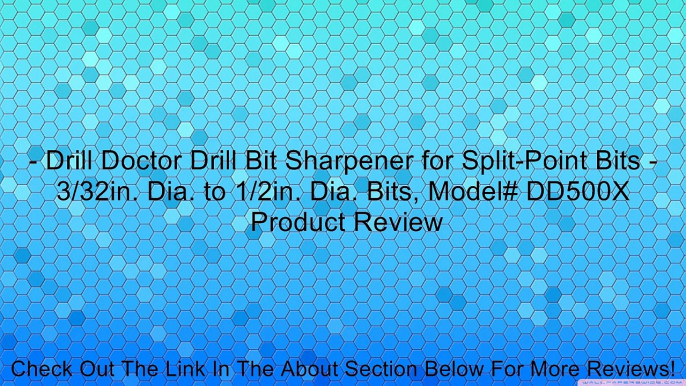 - Drill Doctor Drill Bit Sharpener for Split-Point Bits - 3/32in. Dia. to 1/2in. Dia. Bits, Model# DD500X Review