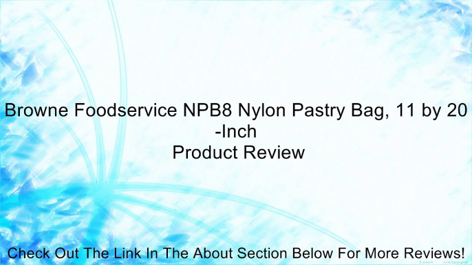 Browne Foodservice NPB8 Nylon Pastry Bag, 11 by 20-Inch Review