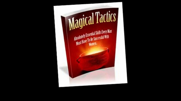 Magical Tactics proven Tactics To Attract WomenMagical Tactics by Mark Raymond Review mp4